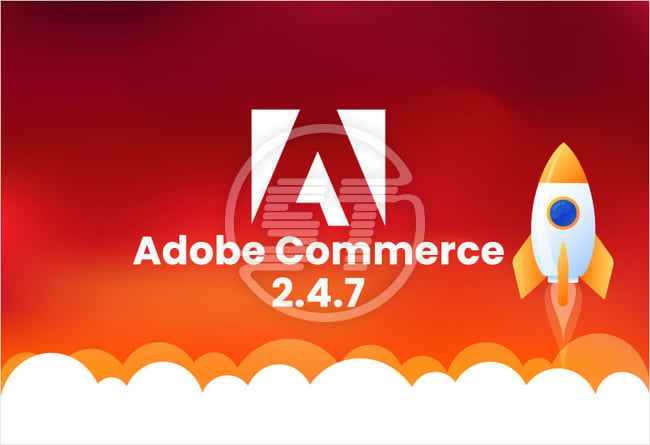 Adobe Commerce 2.4.7 Key Features And Release Notes!